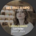 Caterina Sabato presenta Cult Thriller per Nel Frattempo – Conversazioni sul futuro Potrebbe essere un'immagine raffigurante il seguente testo "NEL FRATTEMPO Aspettando Co Conversazioni Aspettando.Conersaztorlsulfuturo sazioni su futuro CATERINA CATERINASABATO SABATO Cult CultThriller Edizioni LaSerra"
