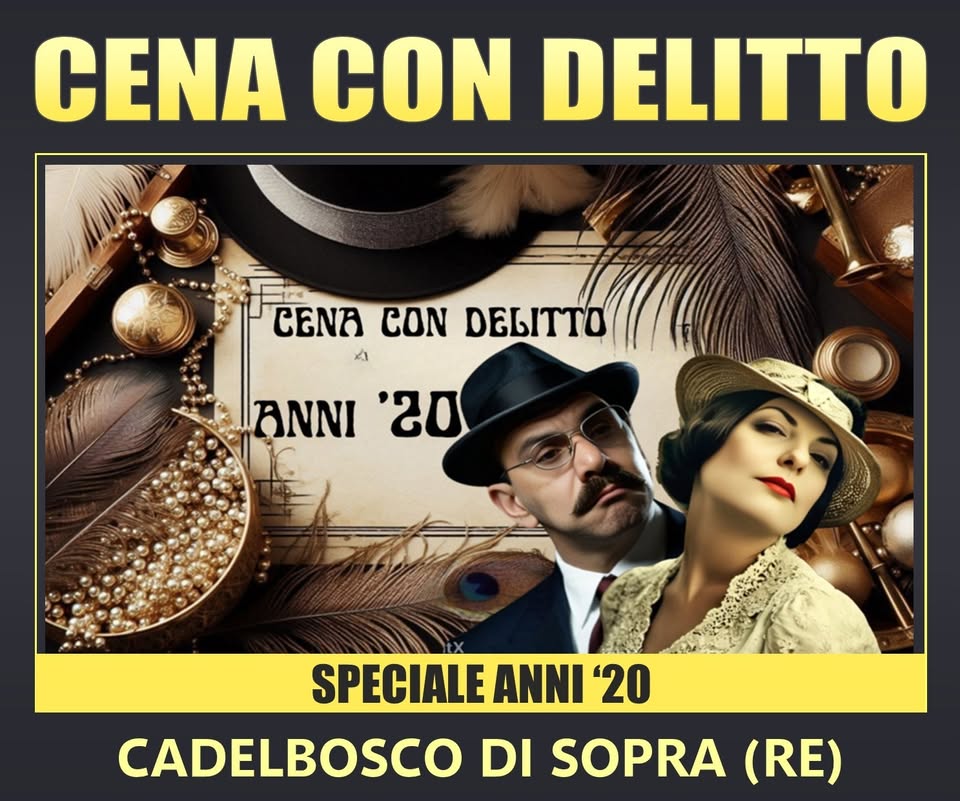 Evento Cena con Delitto Anni ’20 al Ristorante Villa Seta di Cadelbosco di Sopra (RE) Locandina Cena con Delitto Anni ’20 al Ristorante Villa Seta di Cadelbosco di Sopra (RE) - da venerdì 19 giugno - venerdì 10 luglio 2026 ore 20:30 ore 23:55