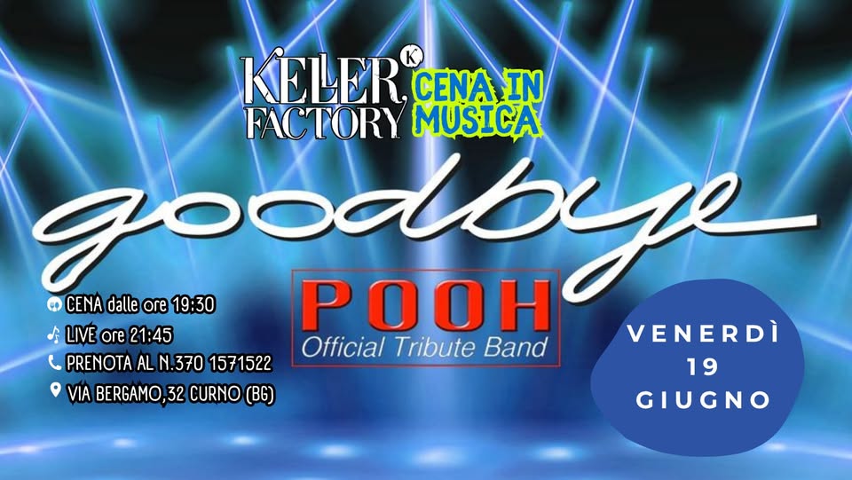 Evento Cena in Musica con Goodbye – Pooh Tribute Locandina Cena in Musica con Goodbye – Pooh Tribute - venerdì 19 giugno ore 21:45 - 23:45