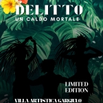 Cena Spettacolo con Delitto UN CALDO MORTALE SUMMER EDITION Potrebbe essere un'illustrazione raffigurante il seguente testo "OΑΙΝ MAGON CON DELITTO UN CALDO MORTALE LIMITED EDITION VILLA ARTISTICA TISTICAGARGILL FARGIULO CASTIGLIONE VIA PIETRA VIAPIETRACUPA1 CUPA1 MONTEFALCIONE (AV) 08251946494 CELL 3761782180"