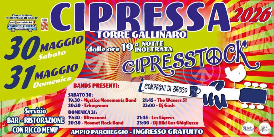 Cipresstock 2026 Potrebbe essere un'immagine raffigurante il seguente testo "BAC " မော်ကးတီက် COMUNE EDICPRESSA 0 CIPRESSA SSA2026 2026 30 MAGGIO Sabato 30MACCO TORRE NOTTE dalleore 19 INOLTRATA 31MAGGIO BANDS ANDSPRESENTI: PRESENTI: GIPRESSTOCK GALLINARO Domenica COMPAGNI DI BACCO SABATO 30: 19:30- Mystica Movements Band 20:30- Erbagrama Servizio DOMENICA3 31: BAR RISTORAZIONE 20:30 -Nosmet Rock Band 19:30- -Ultrasuoni CONRICCOMENU' CON RICCO 21:45 The Wavers51 23:00- Dj Gash 21:45 Les Ligeres 23:00 Dj Riki Gus Ghigliazza AMPIO PARCHEGGIO INGRESSO GRATUITO ឡូងកកដ 노삼농스"