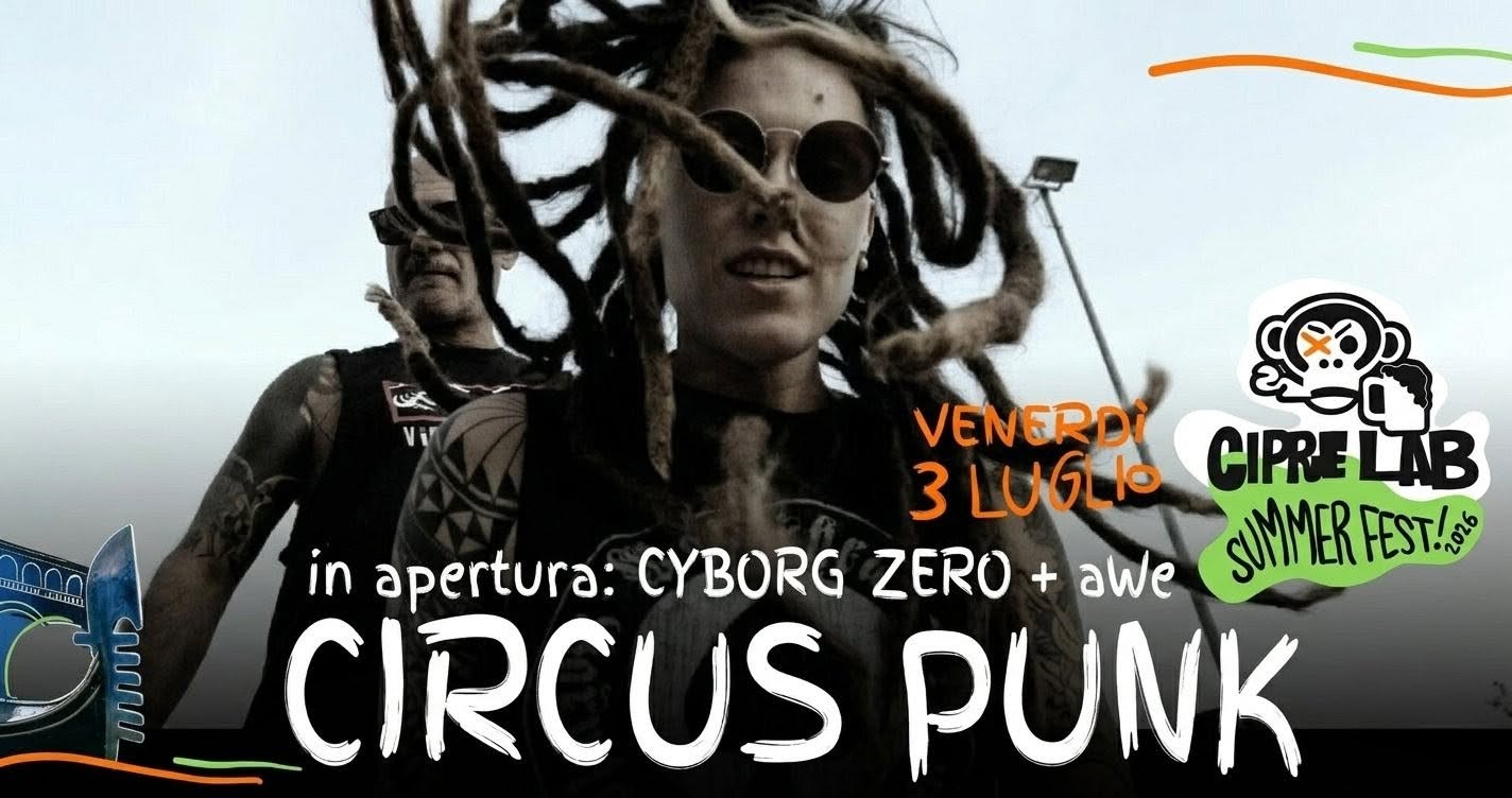 Evento Circus Punk Cyborgzero Awe Clsf26 – 03/07 Locandina Circus Punk Cyborgzero Awe Clsf26 – 03/07 - venerdì 3 luglio ore 19:00 - 23:59