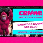 CRASH! The party – El Cielo @VillaBonin Potrebbe essere un'immagine raffigurante il seguente testo "MnNGoND MIGLIORIHITS DELMOMENTO CONLE LE NIGLIORIHITS DEL MIGL MOMENT SET SE SET CRAGH! PARTY @ VILLA BONIN D 13 GIUGNO ORE ORE23.30 23.30 VICENZA - -VILLA BONIN ELCIELO EL SRA"