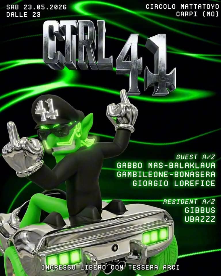💚🦠 CTRL 41 🦠💚 Potrebbe essere un contenuto grafico raffigurante il seguente testo "SAB 23.05 A 23.05.2026 2026 CIRCOLO MATTATY DALLE 23 CARPI (MO) CTRL41 CTRL 41 GUEST A/Z MAS-BALAKLAUA MAS- GAMBILEONE-BONASERA E-BONASERA GIORGIO LOREFICE RESIDENT A/Z GIBBUS UBAZZZ INGRESSO LIBERO INGERESSOTLIBEROCOM/TESSERA CON TESSERA ARCI"