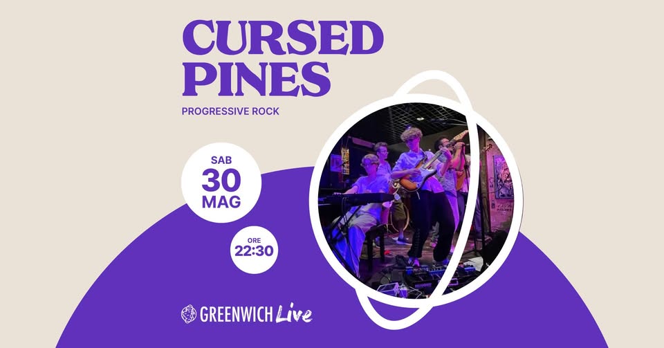 Evento Cursed Pines – Progressive Rock – Live – Greenwich – Curtarolo Locandina Cursed Pines – Progressive Rock – Live – Greenwich – Curtarolo - sabato 30 maggio ore 22:30 - 00:30