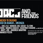 DACJ and FRIENDS – Sasso di Asiago – VI Potrebbe essere un contenuto grafico raffigurante il seguente testo "DACJ AND FRIENDS VENERDI 19 GIUGNO SASSO DI ASIAGO _VICENZA CONSOLLE DACJ DJ. -MANUEL DAL SASSO- DJ CINI DJ FABIO -MARIKA CRACCO AGOSTINO CHIARRE FROM MACRILLO GUESTS: MA JOE- ANDREA MARTINI SHOW: MARCO FESTA AREA AREAFODALE190-DARTYTIE FOOD DALLE 19:00- DARTY TIME DALLE 21:30 PALA ATENDA ENDA LPARCO CALÁ SASSO FESTA ANT'ANTONI NTONIO SASSO IASIAGO VI"