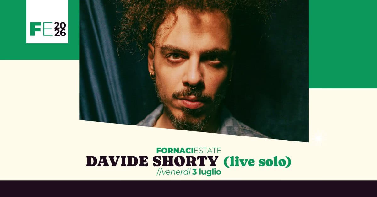 DAVIDE SHORTY live solo | Fornaci Estate (VI) Potrebbe essere un contenuto grafico raffigurante il seguente testo "FE30 FORNACIESTATE DAVIDE SHORTY (live solo) //venerdi 3 luglio"