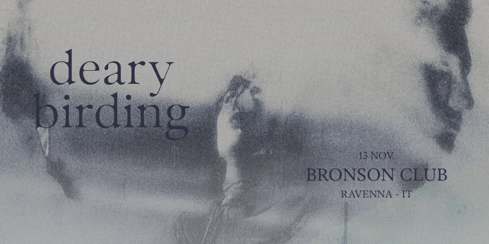 Evento deary – Bronson Club, Ravenna Locandina deary – Bronson Club, Ravenna - venerdì 13 novembre ore 21:00 - 23:00