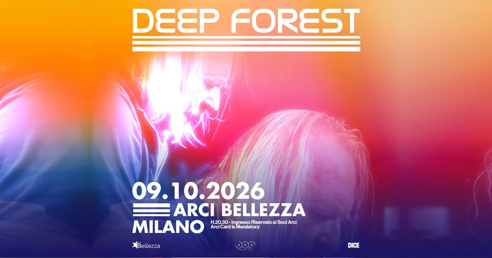 Evento Deep Forest Milano, Arci Bellezza Locandina Deep Forest Milano, Arci Bellezza - venerdì 9 ottobre ore 20:30 - 23:45
