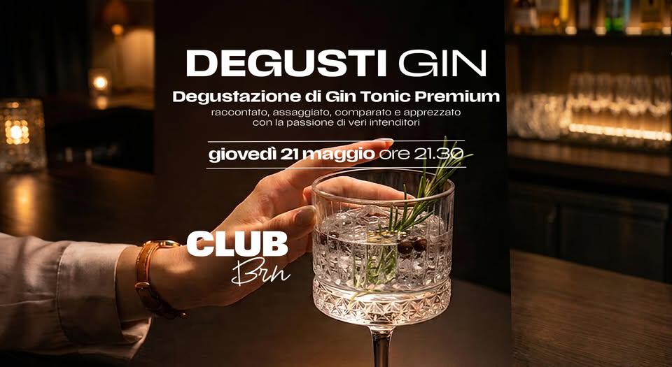 Potrebbe essere un'immagine raffigurante bevanda e il seguente testo "DEGUSTI GIN Degustazione di Gin Tonic Premium raccontato, assaggiato, CO mparato apprezzato con passion Cll veri Intenditori giovedì 21 maggio ore 21.30 CLUB Brh"