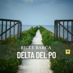 🦩 Delta del Po – 🚴 BICI E BARCA 🚢 Delta Del Po – Bici E Barca a Comacchio (FE) il 12 settembre - 13 settembre 2026