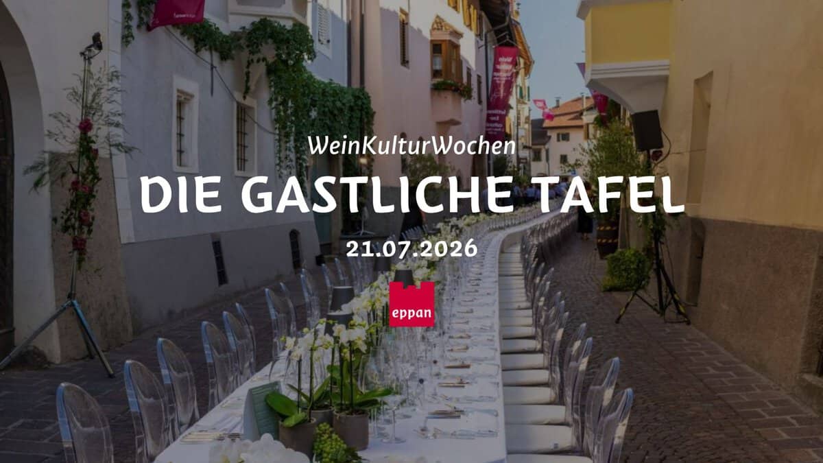 Potrebbe essere un'immagine raffigurante il seguente testo "WeinKulturWochen DIE GASTLICHE TAFEL 21.07 21.07.2026 eppan"