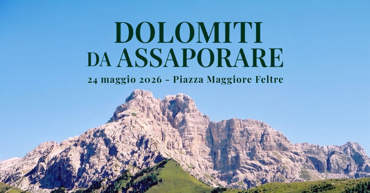 Potrebbe essere un'immagine raffigurante il seguente testo "DOLOMITI DA ASSAPORARE 24 maggio 2026- Piazza Maggiore Feltrc"