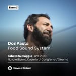 DonPasta | vent’anni di Food Sound System al Castello Volante Potrebbe essere un'immagine raffigurante una o più persone, barba e il seguente testo "Eventi DonPasta Food Sound System sabato16 16 maggio| ore 21.00 Nuvole Bistrot, Castello di Corig Corigliano liano tuvoleBstoCcelloidOi d' d'Otranto Nuvole Bistrot"
