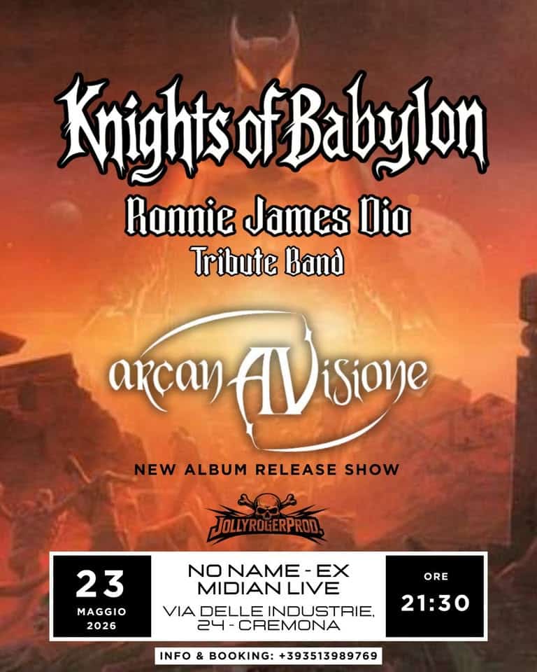 Epic and melodic Metal Night @ NO NAME – EX MIDIAN Potrebbe essere un'immagine raffigurante il seguente testo "Knights KnightsofBabylon Babylon Ronnie James Dio Tribute Band arcan AV iSione NEW ALBUM RELEASE SHOW JOLLYROGERPROD, 23 MAGGIO 2026 NO NONAME- -EX MIDIANLIVE LIVE VIA VIADELLE DELLEINDUSTRIE -CREMONA ORE 21:30 INFO & BOOKING: +393513989769"