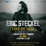 Eric Steckel | Live in 2026 | Live in Milan Eric Steckel Live in 2026 Live in Milan a Milano (MI) il 28 settembre 2026