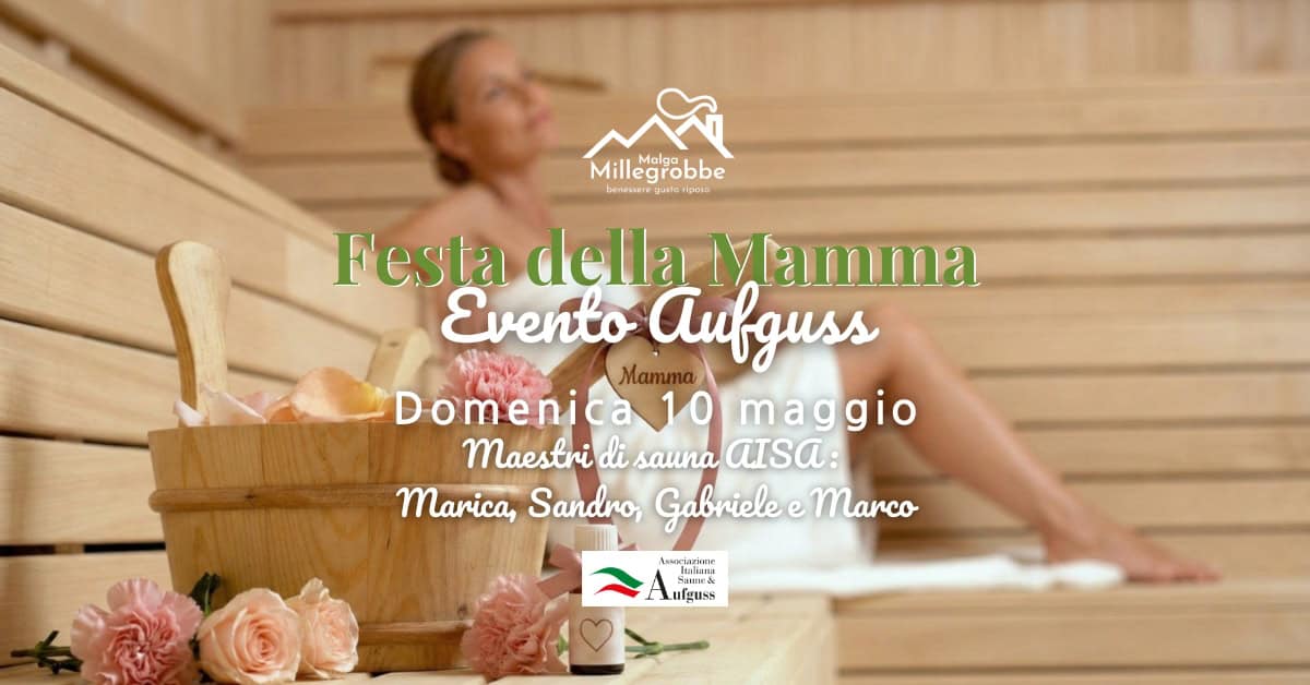 Evento Evento Aufguss “Festa della Mamma” – Domenica 10 maggio Locandina Evento Aufguss “Festa della Mamma” – Domenica 10 maggio - domenica 10 maggio ore 14:00 - 20:00