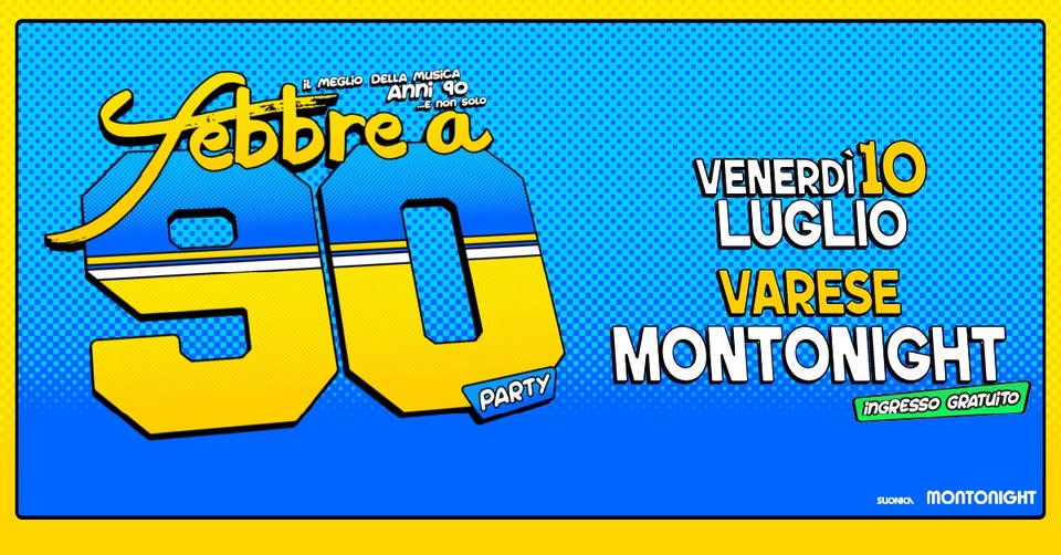 Evento Febbre a 90 – Varese – Montonight Locandina Febbre a 90 – Varese – Montonight - venerdì 10 luglio ore 19:30 - 00:30