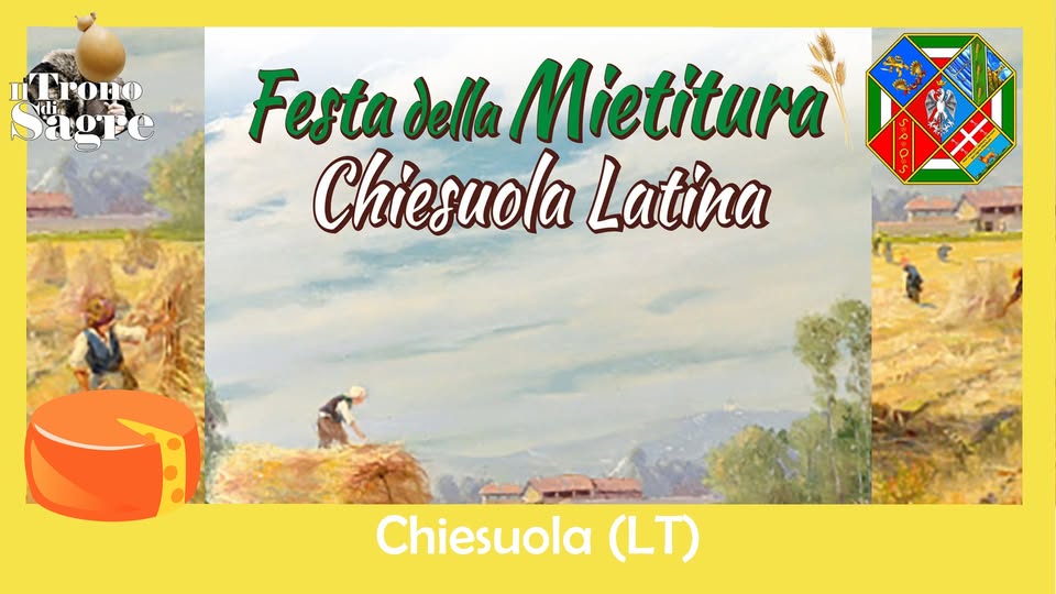 Evento Festa della Mietitura – Chiesuola (LT) Locandina Festa della Mietitura – Chiesuola (LT) - da giovedì 9 luglio - lunedì 20 luglio 2026 ore 19:00 ore 23:45