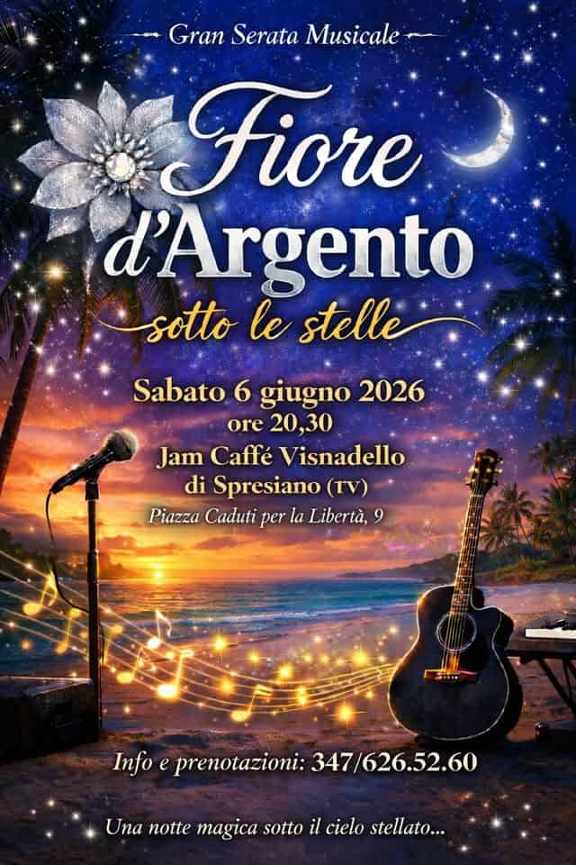 Fiore d’Argento Sotto Le Stelle – LA FESTA – 4° edizione Potrebbe essere un'immagine raffigurante strumento musicale e il seguente testo "Gran Serata Musicale- Fiore d'Argento sotto le stelle Sabato 6 giugno 2026 ore 20,30 Jam Caffé Visnadello di Spresiano (TV) Piazza Caduti per la Libertà, Info e prenotazioni: hnfoeprenotazioni:347/626.52.60 347/ 347/626.52.60 Una notte magica sotto il cielo stellato..."