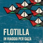 Flotilla. In viaggio per Gaza. Diario di bordo per una nuova rotta. Flotilla. In viaggio per Gaza. Diario di bordo per una nuova rotta. a Bolzano (BZ) il 9 maggio 2026