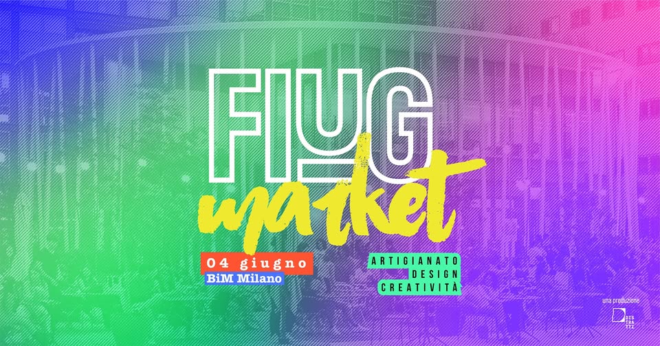 Evento FLUG Market a BiM Milano Bicocca Locandina FLUG Market a BiM Milano Bicocca - giovedì 4 giugno ore 12:00 - 22:00