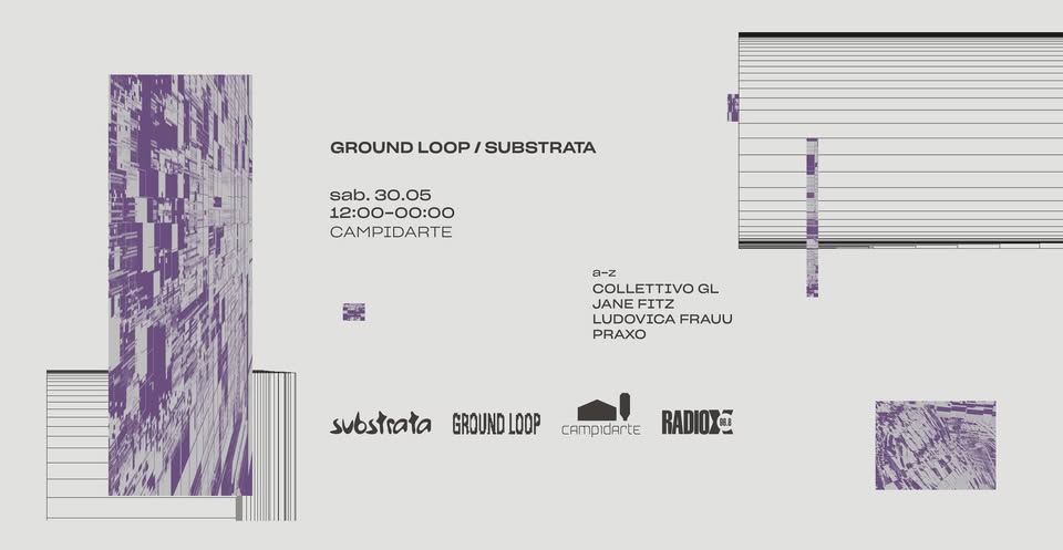 Evento Ground Loop & Substrata @Campidarte Locandina Ground Loop & Substrata @Campidarte - sabato 30 maggio ore 12:00 - 14:00