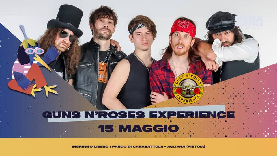 Guns N’ Roses Experience @ Carabattole Love Park Potrebbe essere un'immagine raffigurante il seguente testo "CUNS PROSTR EXPERIENCE GUNS N'ROSES EXPERIENCE 15 MAGGIO INGRESSO LIBERO PARCO DI CARABATTOLE AGLIANA (PISTOIA)"
