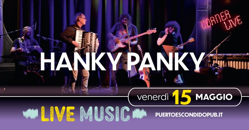 🎶 Hanky Panky Band Live al Puerto Escondido Potrebbe essere un'immagine raffigurante violino, tromba, fisarmonica e il seguente testo "CORNER CDANER LIVE U HNKY PANKY venerdì 15 MAGGIO LIVE MUSIC PUERTOESCONDIDOPUB.IT"