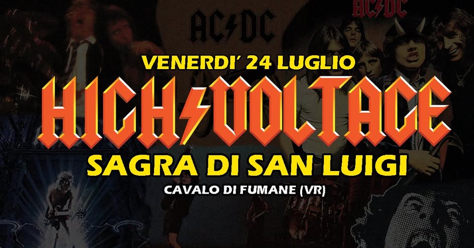 Evento High Voltage Sagra Di San Luigi – Cavalo Di Fumane (Vr) Locandina High Voltage Sagra Di San Luigi – Cavalo Di Fumane (Vr) - venerdì 24 luglio ore 21:00 - 23:00