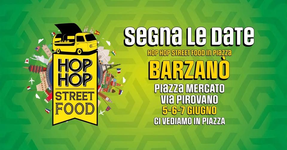 Evento Hop Hop Street Food – Barzanò Segna le date 2026 Locandina Hop Hop Street Food – Barzanò Segna le date 2026 - da venerdì 5 giugno - domenica 7 giugno 2026 ore 10:30 ore 23:45