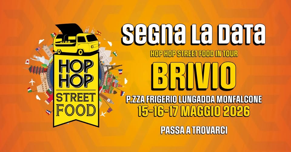 Hop Hop Street Food — Brivio | Segna la data 2026 Potrebbe essere un'immagine raffigurante una o più persone e il seguente testo "0 HOP HOP STREET FOOD Segna La DATa HOP HOP STREET FOOD IN TOUR BRIVIO P.ZZA FRIGERIO LUNGADDA MONFALCONE 15-16-17 MAGGIO 2026 PASSA A TROVARCI"
