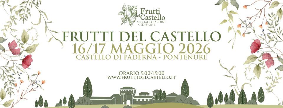 I Frutti del Castello Potrebbe essere un'immagine raffigurante frutta e il seguente testo "Frutti lCastello Castello SPECIA ALEGIARDINI XEDIZIONE FRUTTI DEL CASTELLO 16/17 MAGGIO 2026 CASTELLO DI PADERNA PONTENURE ORARIO ORARIO9.00/19.00 9.00/19.00 WWW.FRUTTIDEICASTELLO.IT WWW.FRUTT"