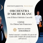 INFINITAMENTE PICCOLO – Dal Big Bang alla Dark Energy Potrebbe essere un'immagine raffigurante tromba, clarinetto, violino e il seguente testo "INFINITAMENTE PICCOLO ORCHESTRA D'ARCHI BLANC con il fisico Fabrizio Coccetti UDINE Ex Chiesa San Francesco B1 Ingresso gratuito orchestrablanc.it Matinée musicale scientifica che spazia dal Cantico delle Creature alle grandi domande sull' sull'Universo."
