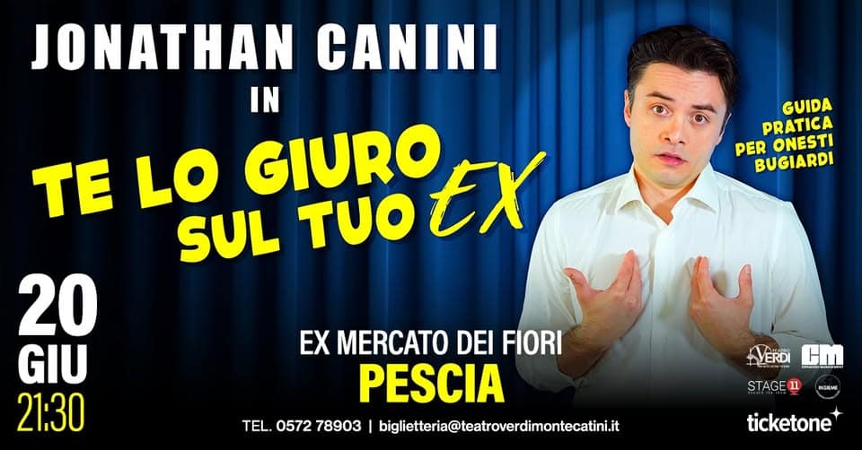 Potrebbe essere un'immagine raffigurante il seguente testo "JONATHAN CANINI IN TE LO SUL GIURO τυο TUOEX EX GUIDA PRATICA PER ONESTI BUGIARDI 20 GIU 21:30 EX MERCATO DEI FIORI PESCIA TEL. 0572 78903 I bigilit@tetroverdimontecali VERDI Cm STAGE 11 INSENE ISEME ticketone"