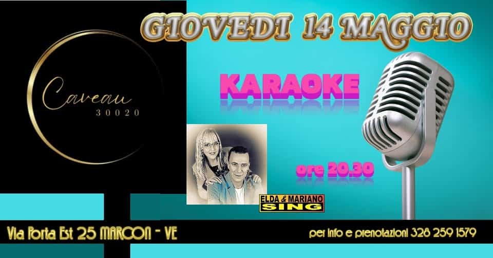 Potrebbe essere un'immagine raffigurante il seguente testo "GIO GIOVEDI 14 MAGGIO KARAOKE Caveau 30020 ore20.30 ore 20.30 Via Porta Est 25 MARCON ELDA&MARIANO VE εr Info e pienotazionl 328 259 1579"