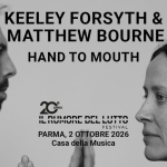 Keeley Forsyth & Matthew Bourne | Hand to mouth | Il Il Rumore del Lutto Festival Potrebbe essere un'immagine raffigurante il seguente testo "KEELEY FORSYTH & MATTHEW BOURNE HAND TO MOUTH 2Cio LRUMOREDELLUTTC IL IOMIOIL ULL LUTTO BIONr prI FESTIVAL PARMA, 2 E 2026 Casa della a Musica"
