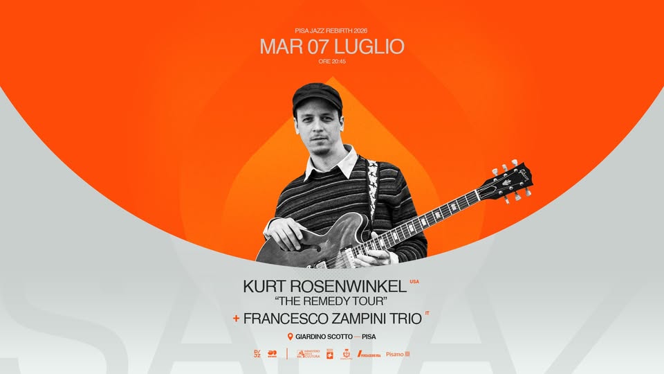 Evento Kurt Rosenwinkel “The Remedy Tour” – Francesco Zampini Trio – Pisa Jazz Rebirth 26 Locandina Kurt Rosenwinkel “The Remedy Tour” – Francesco Zampini Trio – Pisa Jazz Rebirth 26 - martedì 7 luglio ore 20:45 - 22:45