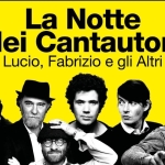 La notte dei cantautori Potrebbe essere un'immagine raffigurante il seguente testo "La Notte dei Cantautori Lucio, Fabrizio e gli Altri"