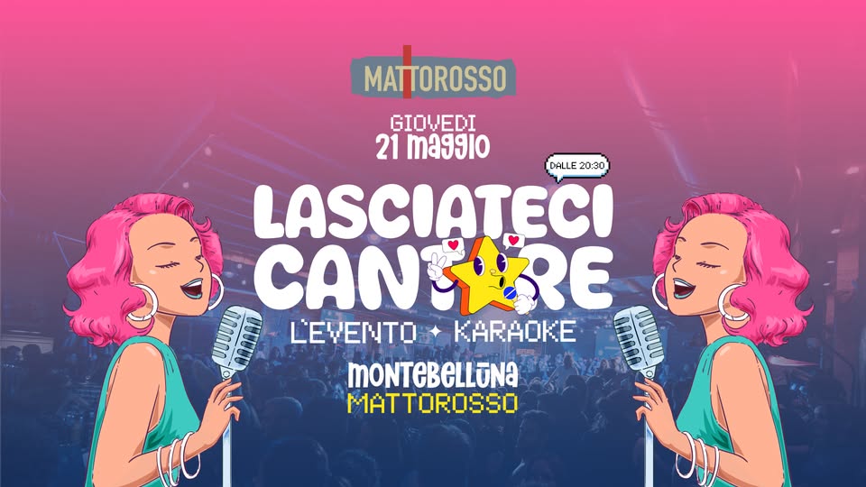 Lasciateci Cantare – L’EVENTO KARAOKE – Mattorosso Potrebbe essere un'illustrazione raffigurante il seguente testo "MATTOROSSO GIOUEDI 21 maggio DALLE 20:30 LASCIATECI CAN ANTORRE LEVENTO mONTeBeLLUNa MATTOROSSO m0N"