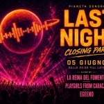 LAST NIGHT Closing Party: La Reina del Fomento, Playgirls from Caracas, Egeeno Potrebbe essere un'immagine raffigurante il seguente testo "PIANETA SONORO သန်ေားရိုမ LAST NIGHT CLOSING PARTY 05 GIUGNO DALLE 22:00 TILL TILLLATE LATE DJ SET BY LA REINA DEL FOMENTO PLAYGIRLS FROM CARACAS EGEENO"
