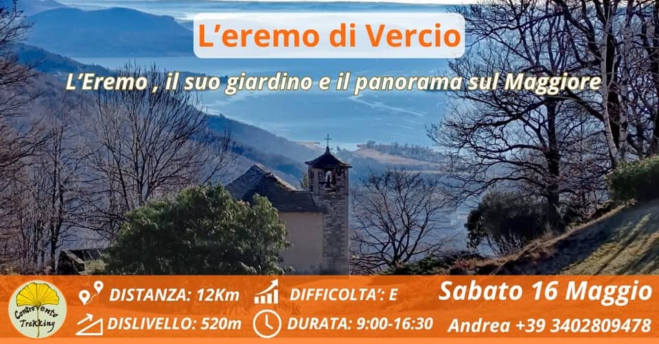 Potrebbe essere un'immagine raffigurante il seguente testo "L'eremo di Vercio L'Eremo, il suo giardino e il panorama sul Maggiore CoTblR ente Trekking DISTANZA: 12Km DISLIVELLO: 520m DIFFICOLTA':E E DURATA: 9:00-16:30 Sabato 16 Maggio Andrea +39 3402809478"