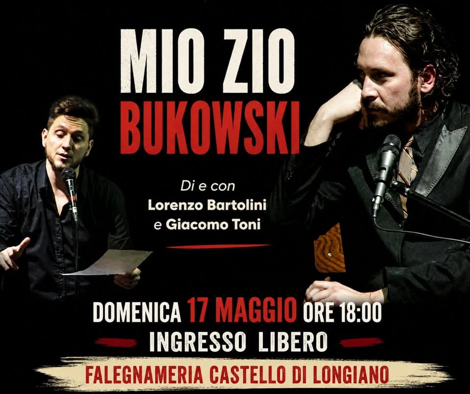 Evento LIVE “MIO ZIO BUKOWSKI” con Lorenzo Bartolini e Giacomo Toni Poesie e canzoni senza filtri Locandina LIVE “MIO ZIO BUKOWSKI” con Lorenzo Bartolini e Giacomo Toni Poesie e canzoni senza filtri - domenica 17 maggio ore 18:00 - 20:00