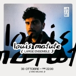 LOUIS MATUTE LARGE ENSEMBLE Potrebbe essere un contenuto di pop art raffigurante il seguente testo "T 처킨 ZZ MI louis matute ጠጣም1 م ste G LARGE ENSEMBLE د٠ 30 OTTOBRE-ORE ORE 22.00 22.00 L BIKO MILANO (BIKOMILANO) 3"