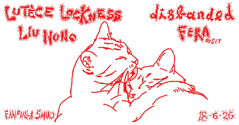 Evento Lutèce Lockness – Liu Nono – Disbanded (Live) Fera dj set Locandina Lutèce Lockness – Liu Nono – Disbanded (Live) Fera dj set - giovedì 18 giugno ore 22:00 - 00:00