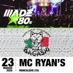 Made in 80’s + Bagashi live @ Mc Ryan’s Made in 80’s Bagashi live – Mc Ryan’s a Moncalieri (TO) il 23 maggio 2026