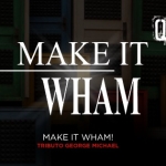 MAKE IT WHAM! (Tributo George Michael) Potrebbe essere un contenuto grafico raffigurante il seguente testo "QUID MAKE IT WHAM MAKE IT WHAM!"