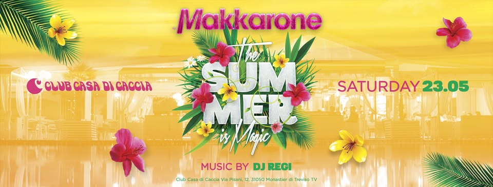 Makkarone @Club Casa di Caccia | The Summer Is Magic | Sabato 23 Maggio Potrebbe essere un'immagine raffigurante il seguente testo "CLUBCRSADICRCOL CLUB CASA DI CACCA LP Makkarone SUM SATURDAY2 23.05 MERN MIER Magio MUSIC BY DJ MUSICBYDJREGI REGI Qub Casa albcandlEca. di dic Caccia กล Plsani, 17, 31050 Monastler Traviso"