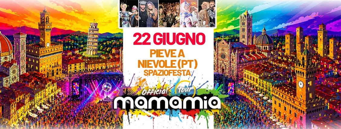 Evento Mamamia In Tour A Pieve A Nievole (Pt) Locandina Mamamia In Tour A Pieve A Nievole (Pt) - lunedì 22 giugno ore 21:30 - 00:05