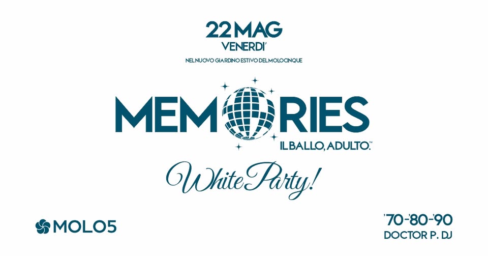 Memories White Party! Potrebbe essere un'immagine raffigurante il seguente testo "22MAG VENERDI' NENUONOGARONOESTNODELMOLOONLE MEM RIES ILBALLO,ADULTO. ILBALLO WhitePurty! White Party! MOLO5 '70-80-90 DOCTOR P.DJ"